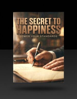 The Secret to Happiness — Lower Your Standards