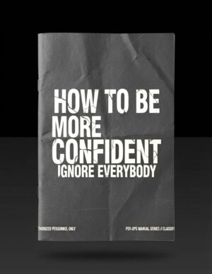 How to Be More Confident — Ignore Everybody